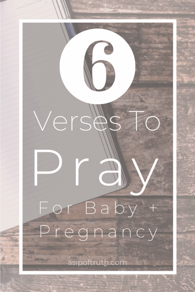 6-verses-to-pray-for-baby-and-pregnancy-a-sip-of-truth